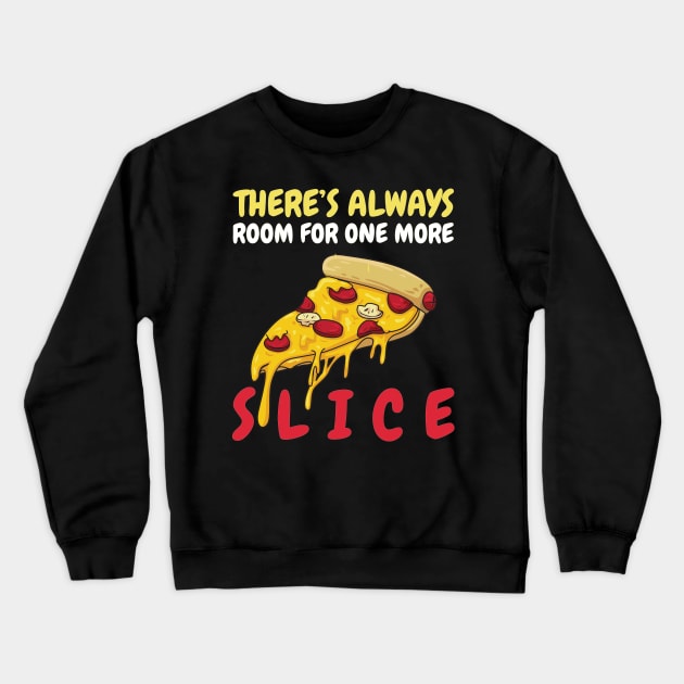 There's Always Room For One More Slice Crewneck Sweatshirt by OffTheDome